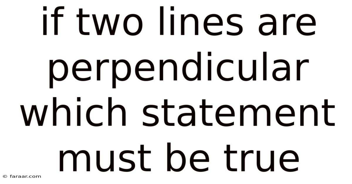 If Two Lines Are Perpendicular Which Statement Must Be True