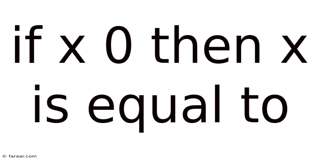 If X 0 Then X Is Equal To