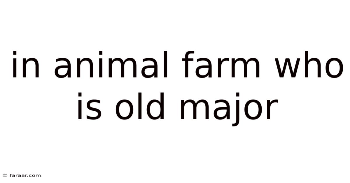 In Animal Farm Who Is Old Major
