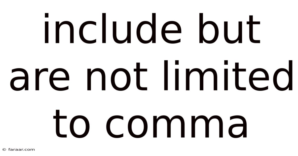 Include But Are Not Limited To Comma