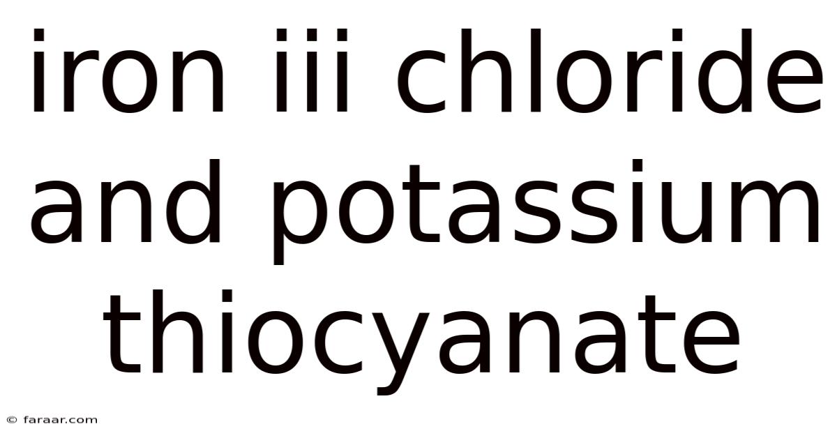 Iron Iii Chloride And Potassium Thiocyanate
