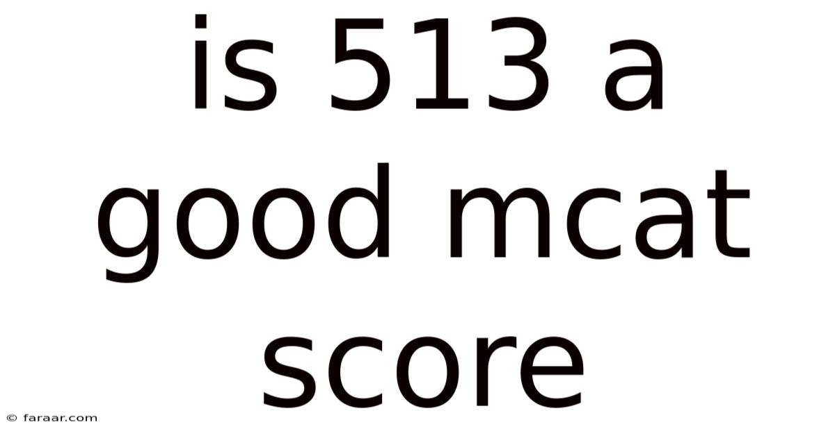 Is 513 A Good Mcat Score