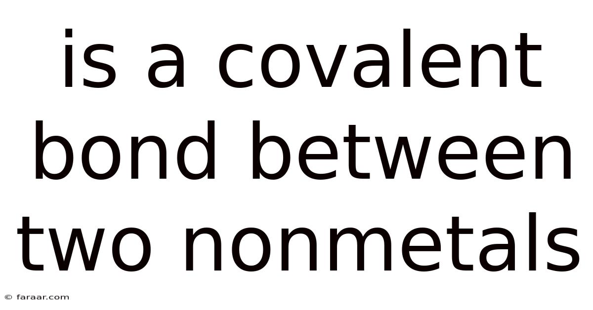Is A Covalent Bond Between Two Nonmetals