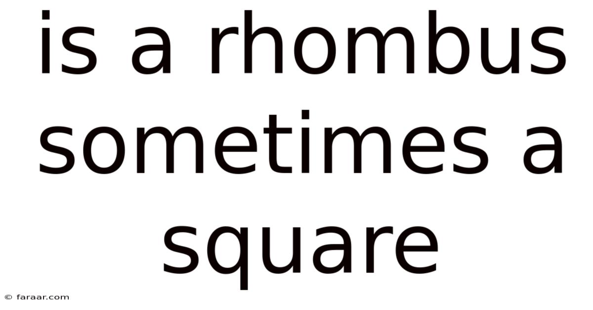 Is A Rhombus Sometimes A Square