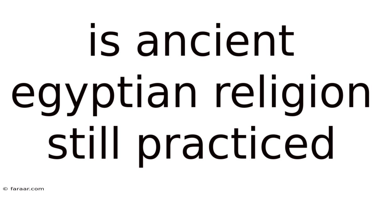 Is Ancient Egyptian Religion Still Practiced