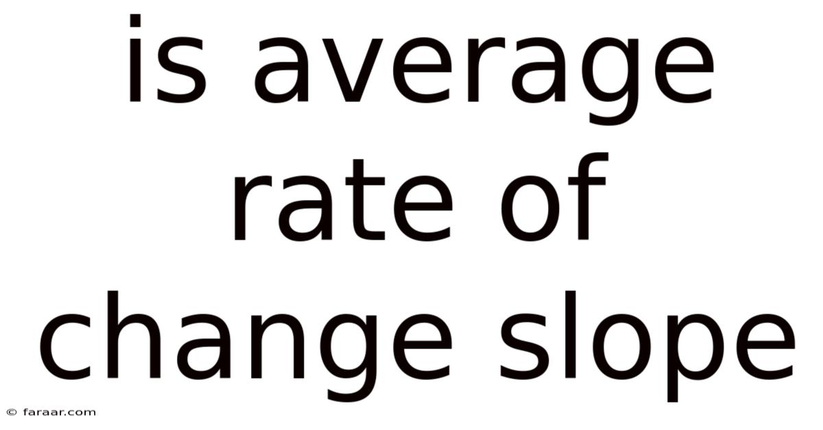 Is Average Rate Of Change Slope