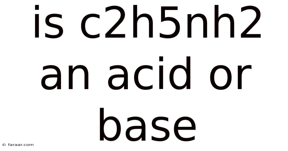 Is C2h5nh2 An Acid Or Base