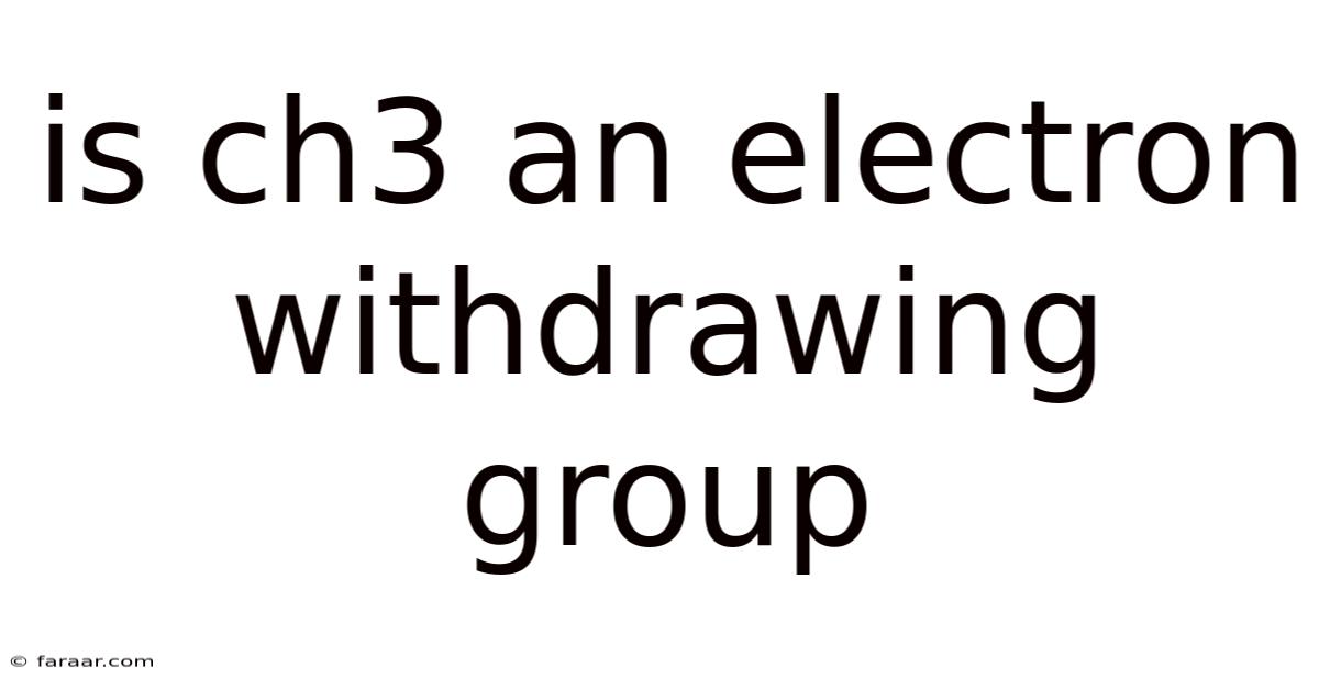 Is Ch3 An Electron Withdrawing Group