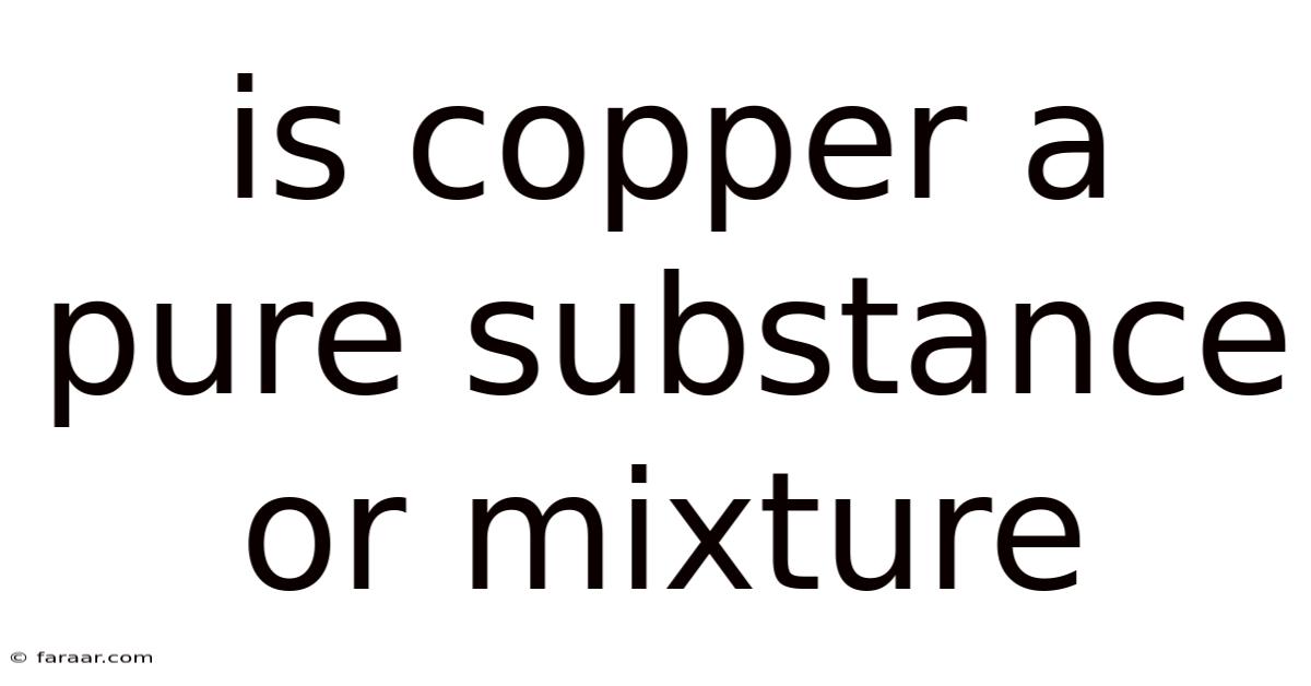Is Copper A Pure Substance Or Mixture