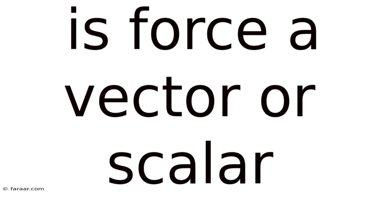 Is Force A Vector Or Scalar