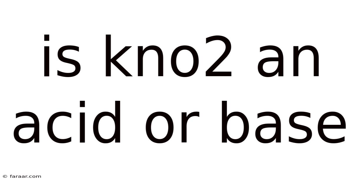 Is Kno2 An Acid Or Base