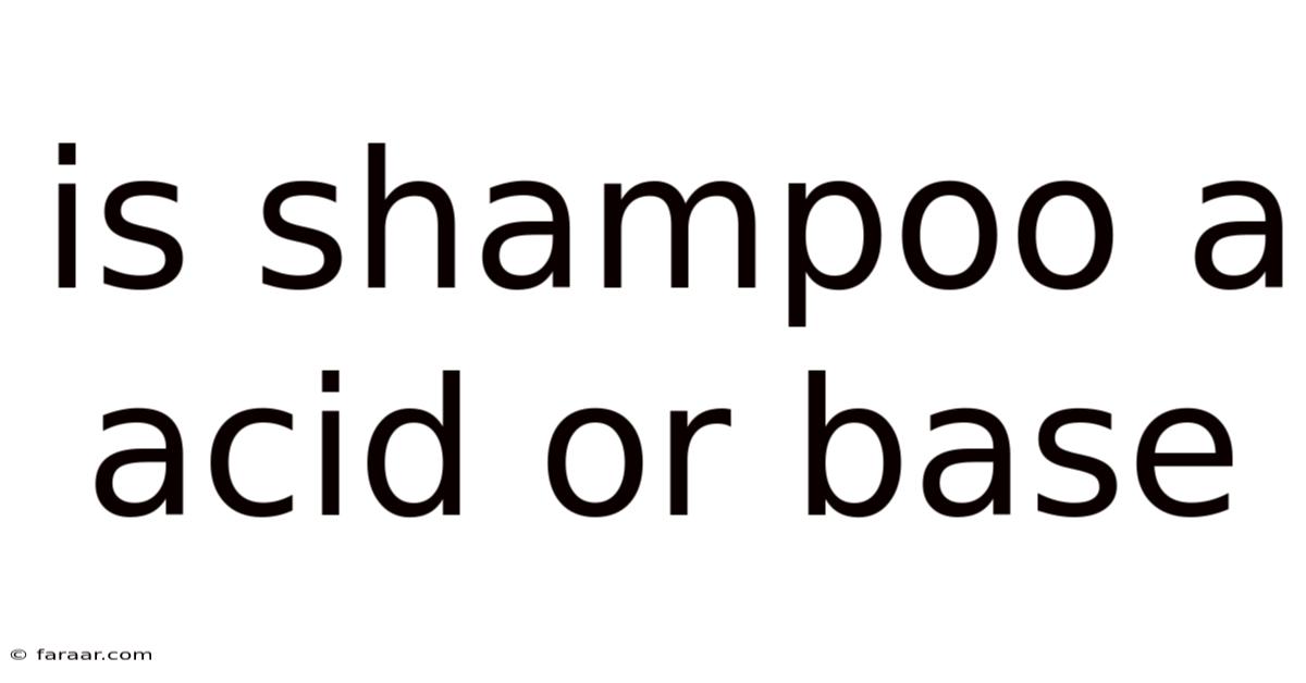 Is Shampoo A Acid Or Base