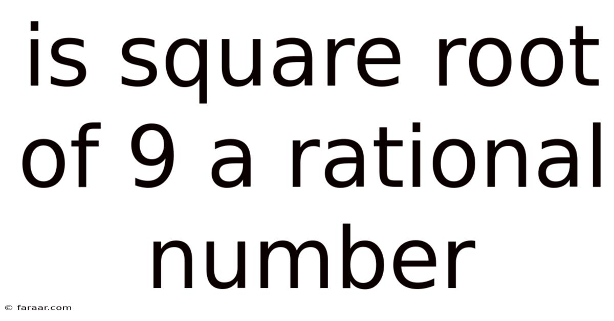 Is Square Root Of 9 A Rational Number