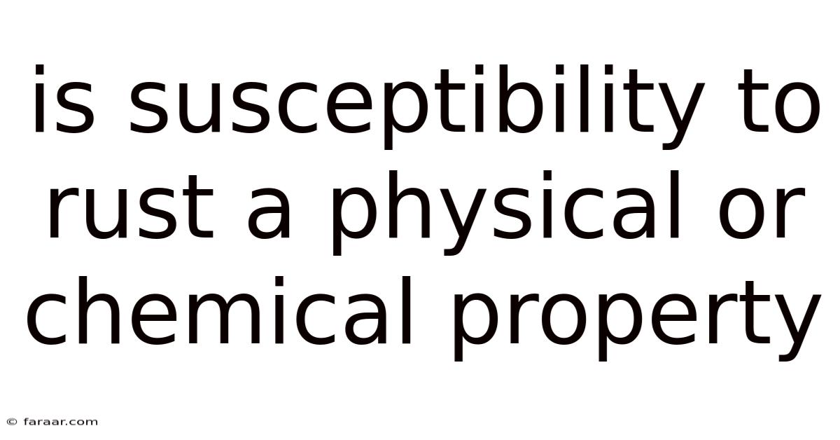 Is Susceptibility To Rust A Physical Or Chemical Property
