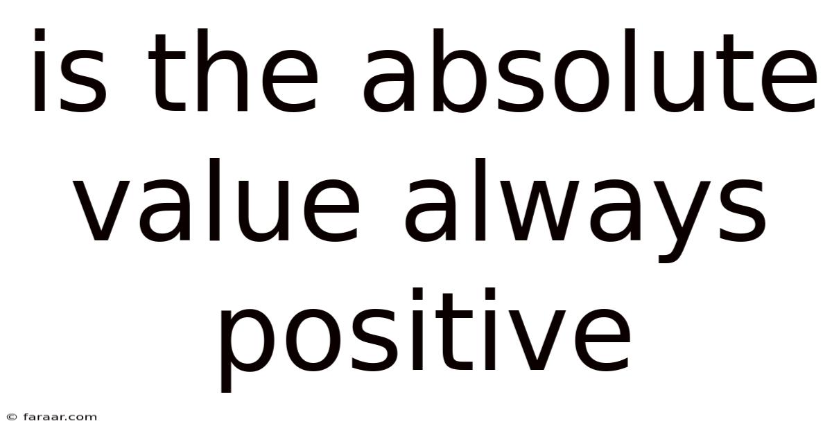 Is The Absolute Value Always Positive