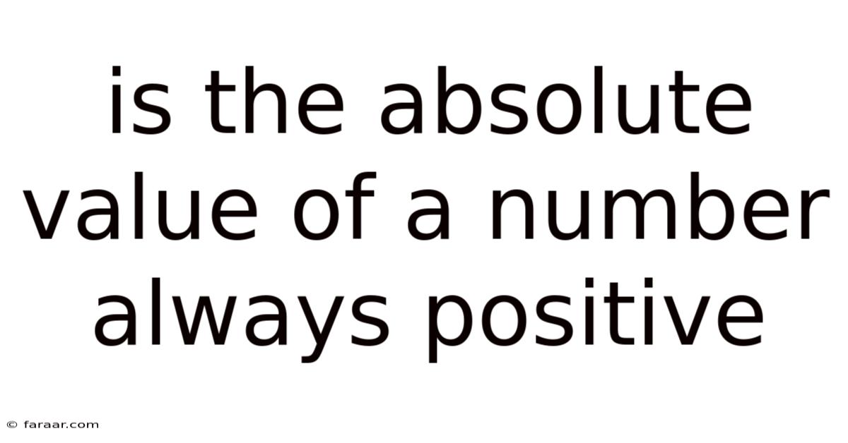 Is The Absolute Value Of A Number Always Positive