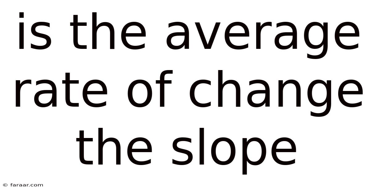 Is The Average Rate Of Change The Slope