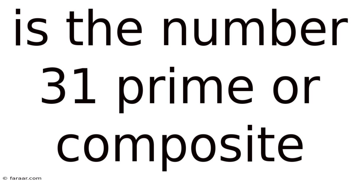 Is The Number 31 Prime Or Composite