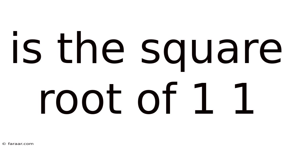 Is The Square Root Of 1 1