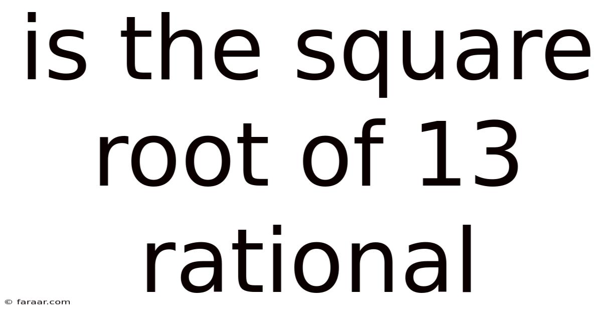 Is The Square Root Of 13 Rational