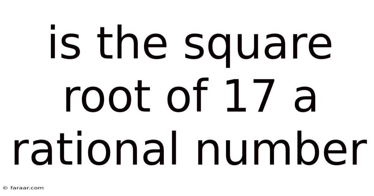 Is The Square Root Of 17 A Rational Number