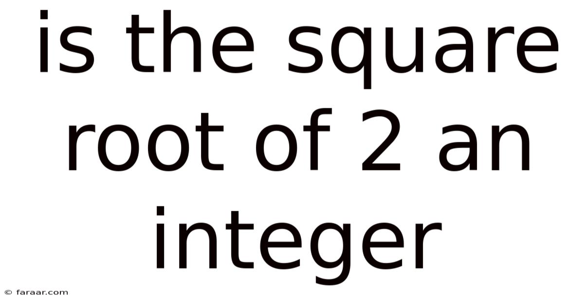 Is The Square Root Of 2 An Integer