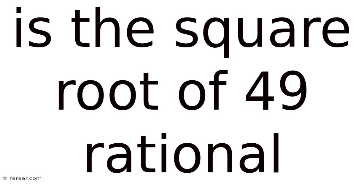 Is The Square Root Of 49 Rational