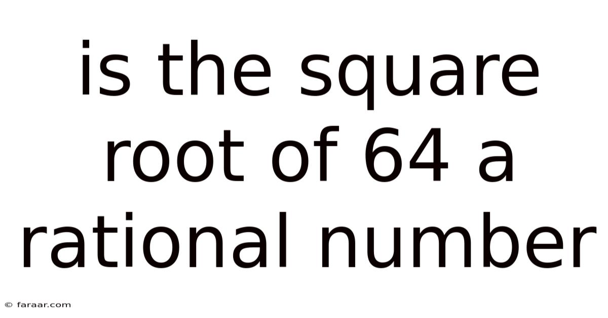 Is The Square Root Of 64 A Rational Number