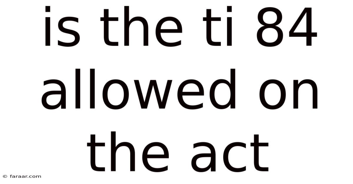 Is The Ti 84 Allowed On The Act