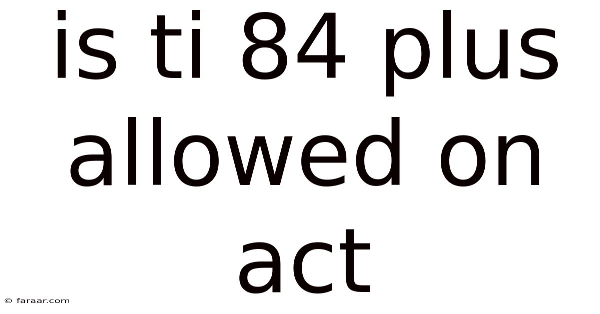 Is Ti 84 Plus Allowed On Act