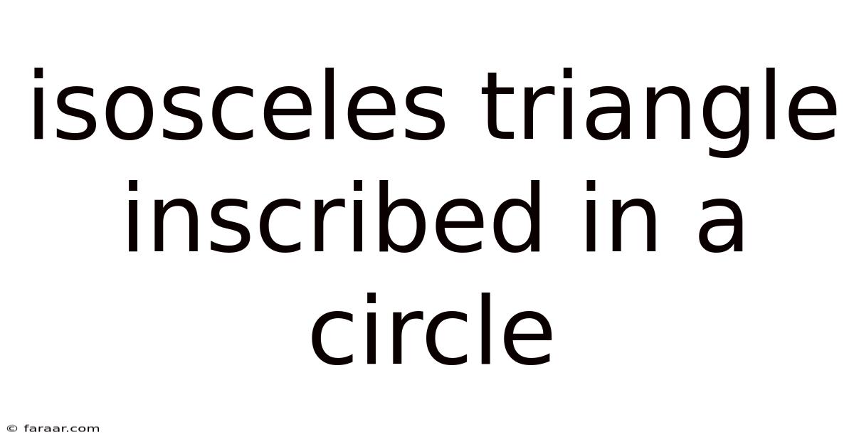 Isosceles Triangle Inscribed In A Circle