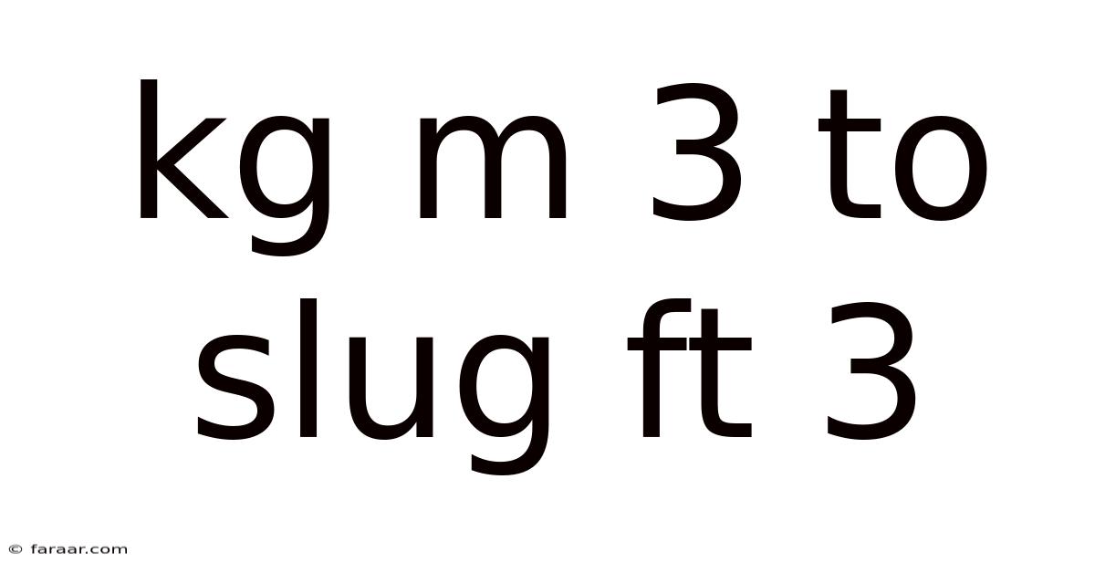 Kg M 3 To Slug Ft 3