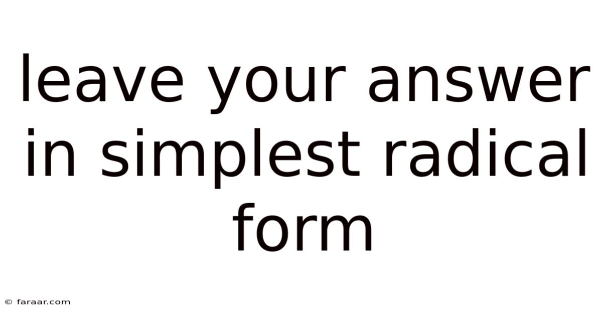 Leave Your Answer In Simplest Radical Form