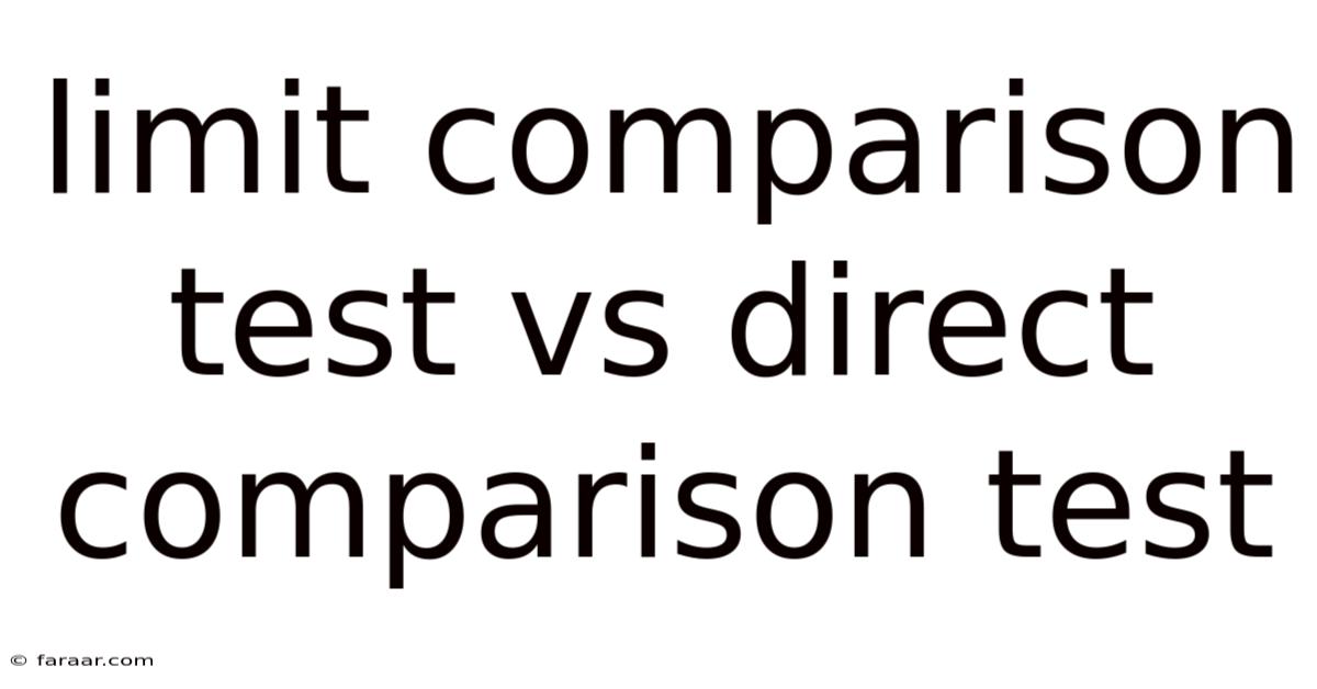 Limit Comparison Test Vs Direct Comparison Test