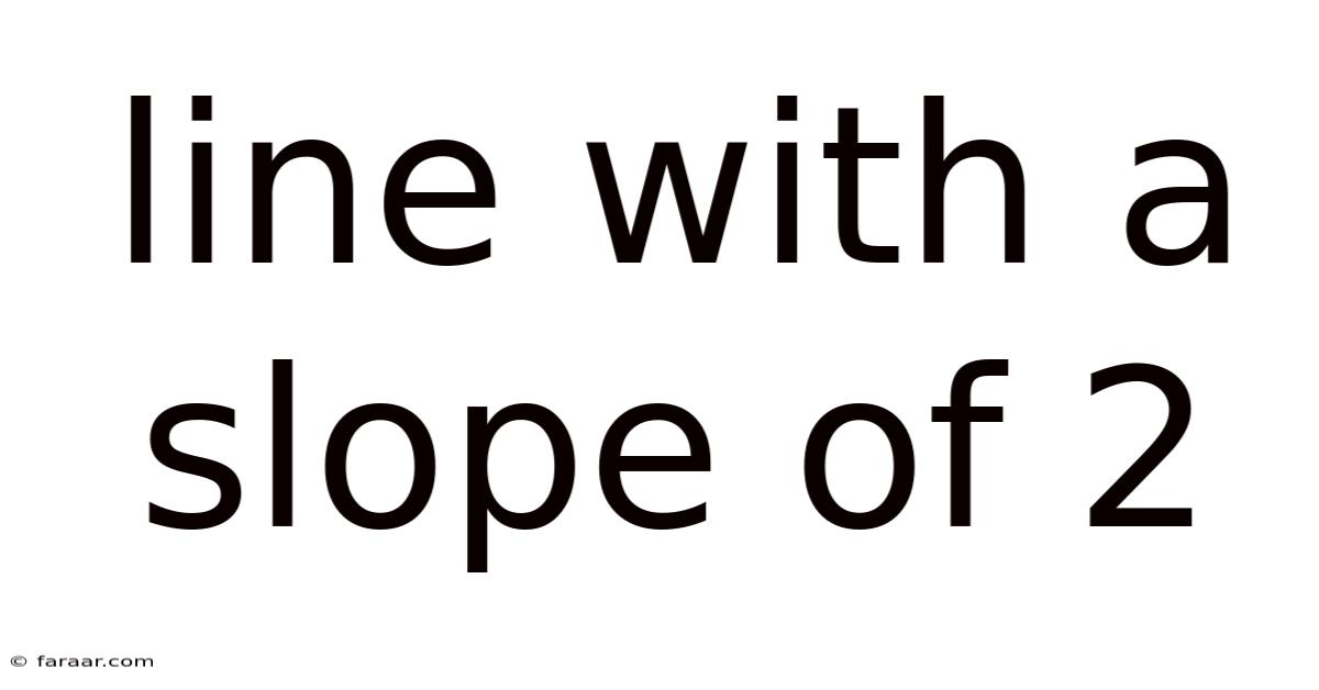 Line With A Slope Of 2
