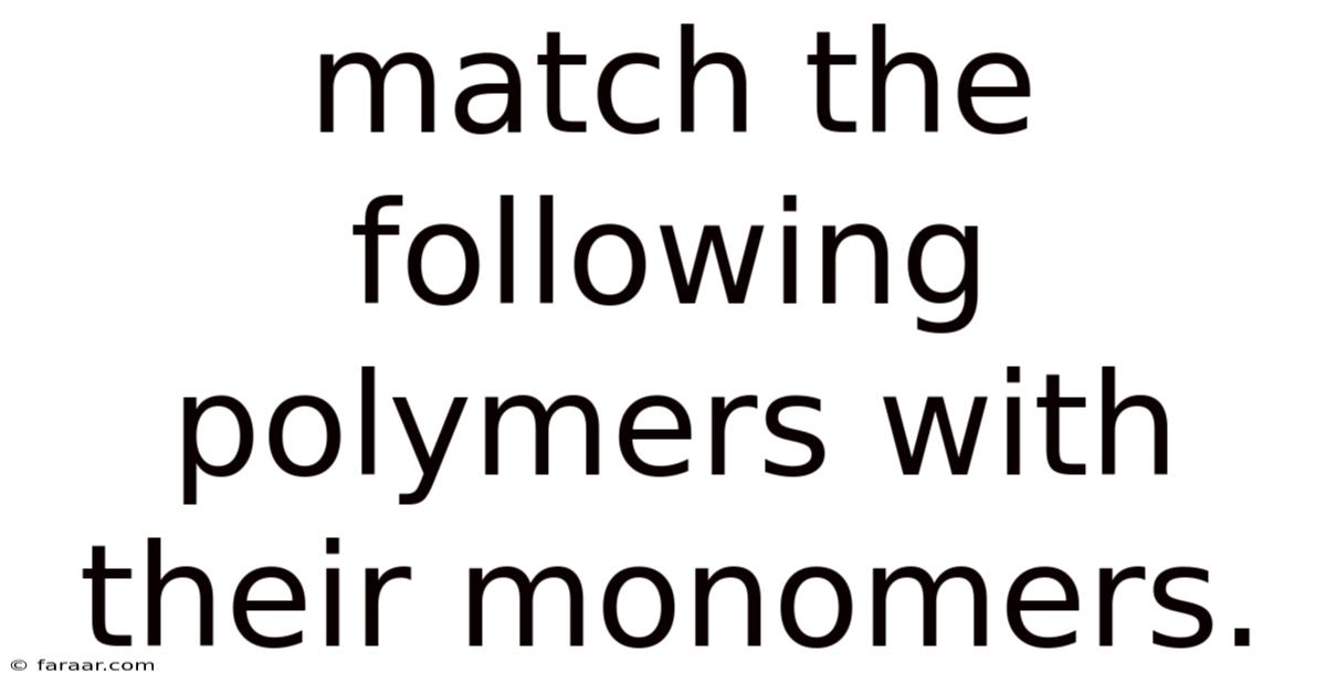 Match The Following Polymers With Their Monomers.