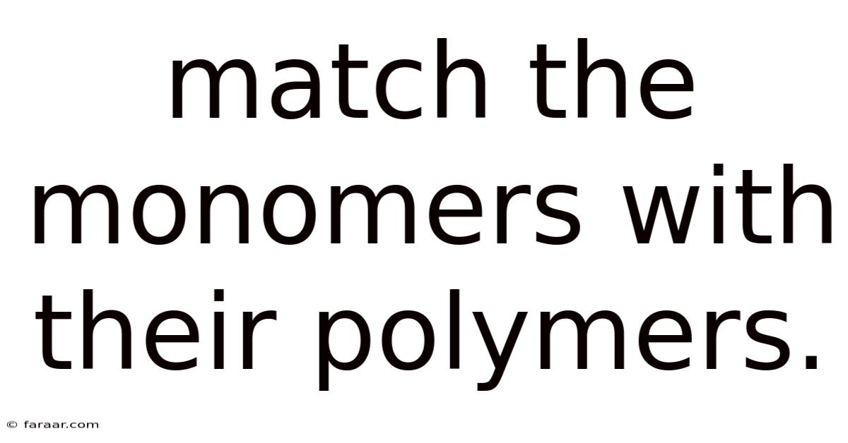 Match The Monomers With Their Polymers.