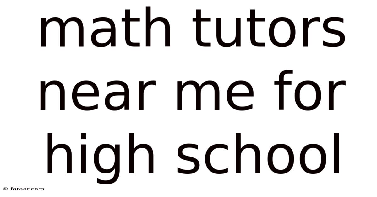 Math Tutors Near Me For High School