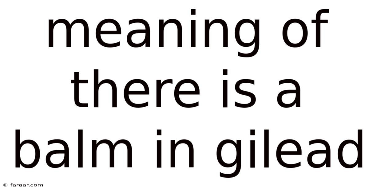 Meaning Of There Is A Balm In Gilead