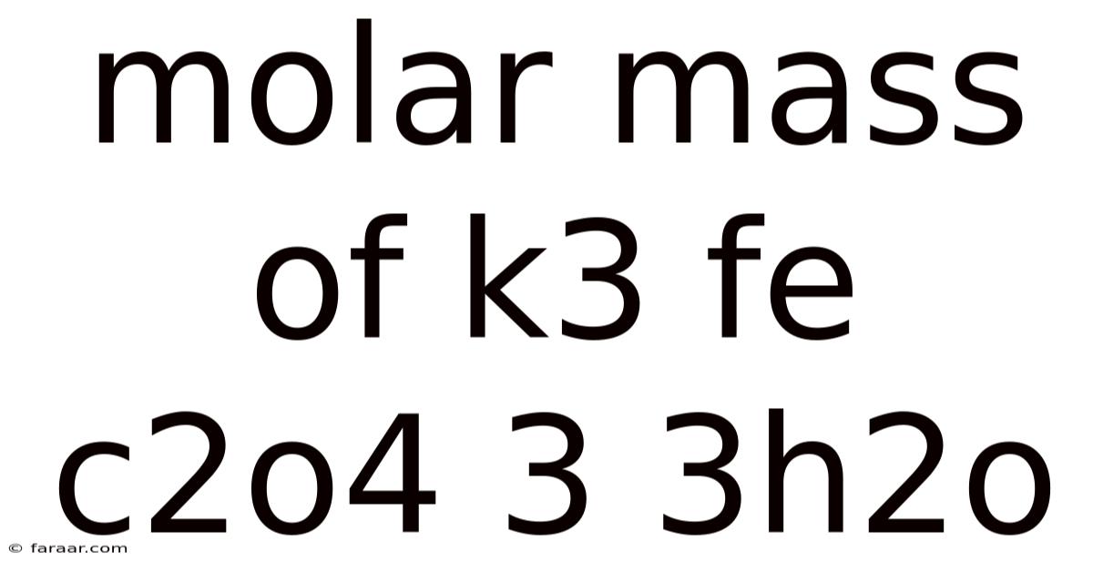 Molar Mass Of K3 Fe C2o4 3 3h2o