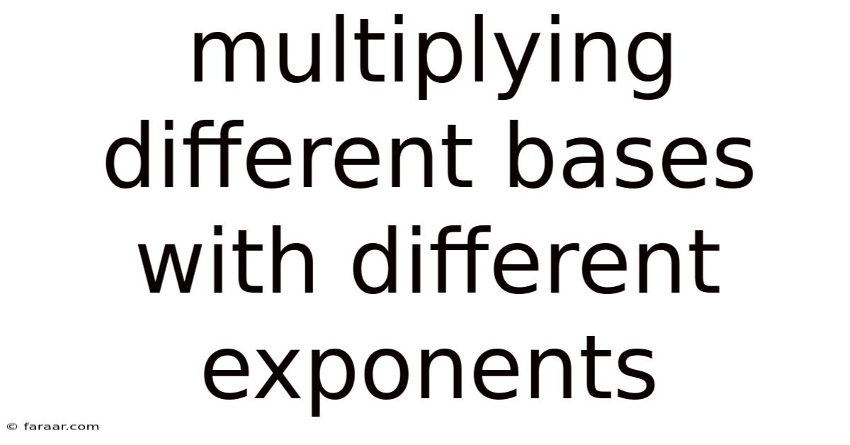 Multiplying Different Bases With Different Exponents
