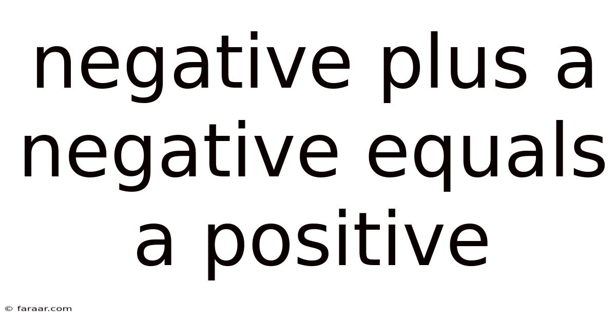 Negative Plus A Negative Equals A Positive
