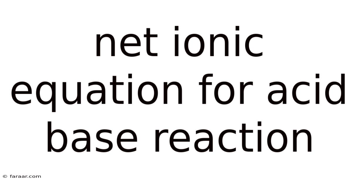 Net Ionic Equation For Acid Base Reaction