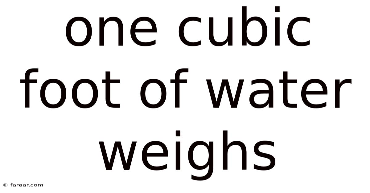 One Cubic Foot Of Water Weighs