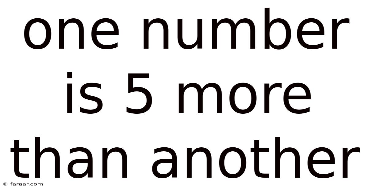 One Number Is 5 More Than Another