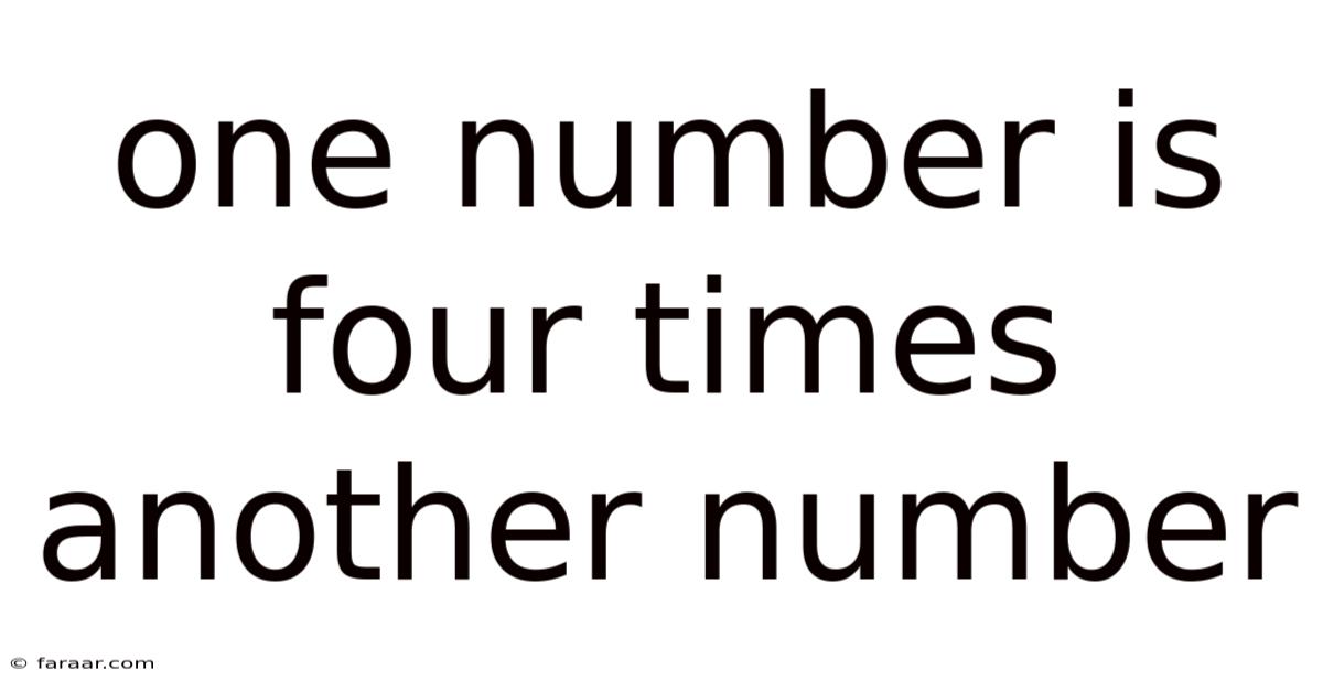 One Number Is Four Times Another Number
