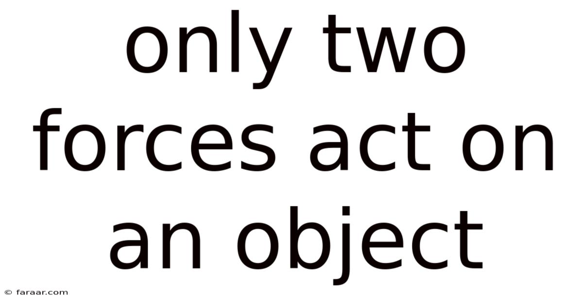 Only Two Forces Act On An Object