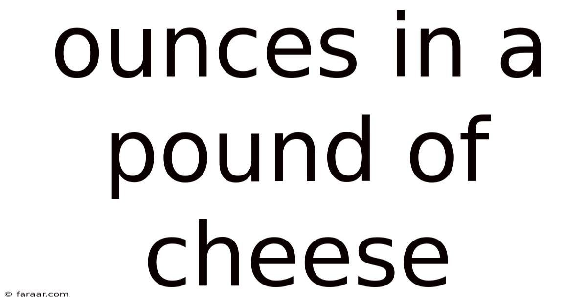 Ounces In A Pound Of Cheese