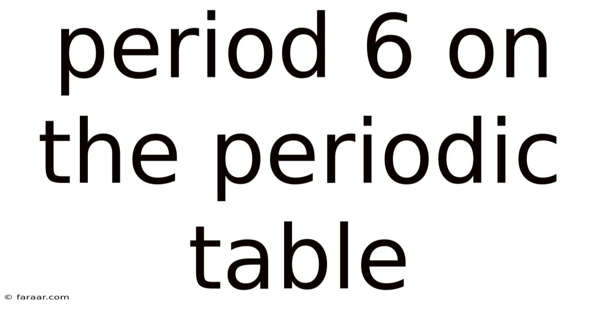 Period 6 On The Periodic Table
