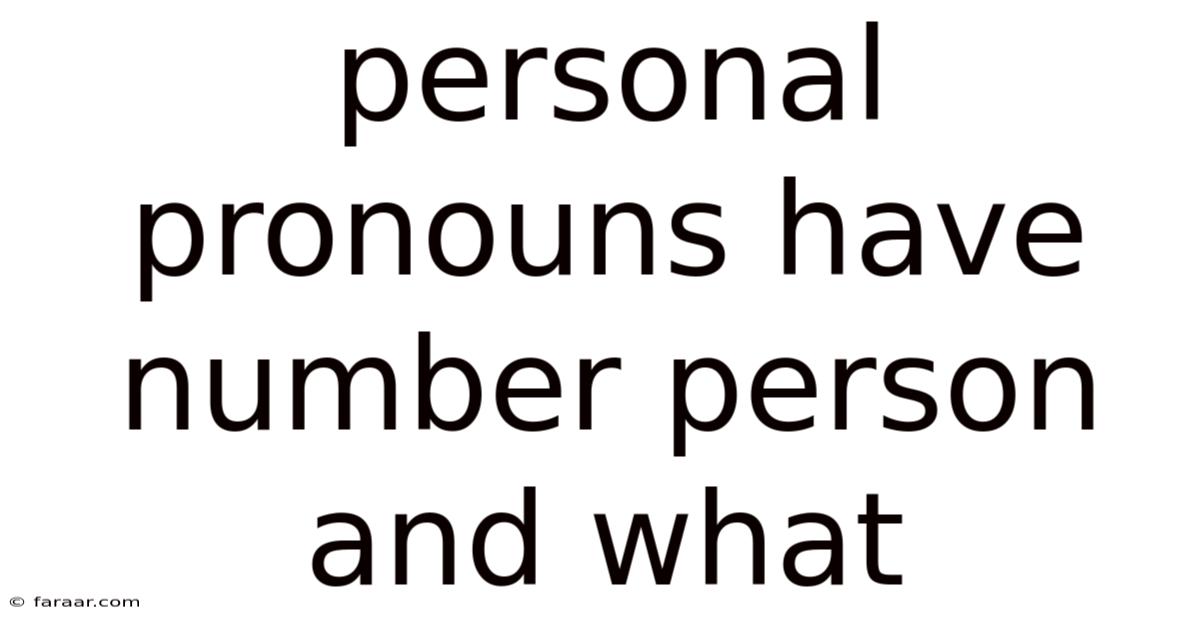 Personal Pronouns Have Number Person And What
